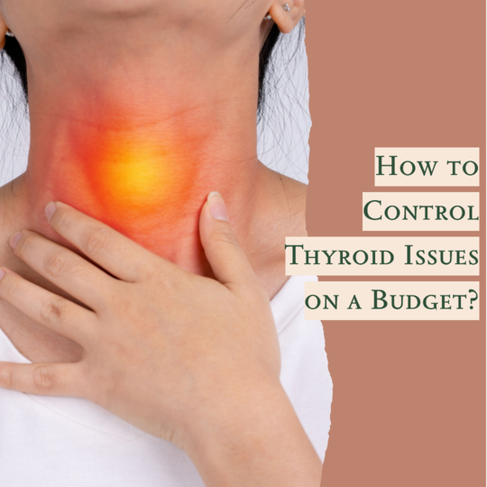 How to Control Thyroid Issues on a Budget?