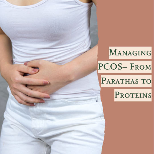 Managing PCOS– From Parathas to Proteins 