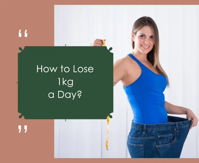 How to Lose 1kg a Day?