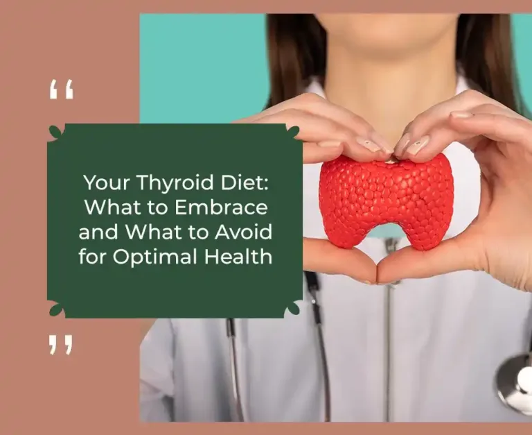 Your Thyroid Diet: What to Embrace and What to Avoid for Optimal Health