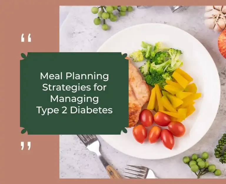Meal Planning Strategies for Managing Type 2 Diabetes.