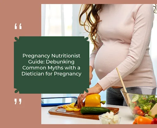 Nurturing Two: A Pregnancy Nutritionist’s Guide to Debunking Common Myths