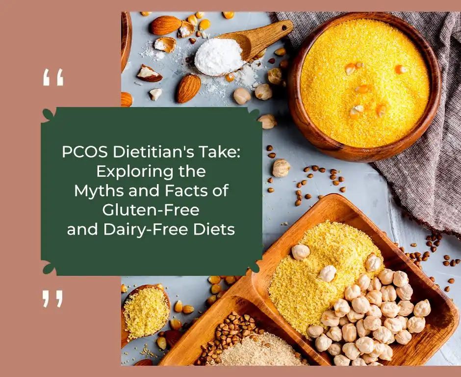 PCOS Dietitian’s Take: Exploring the Myths and Facts of Gluten-Free and Dairy-Free Diets