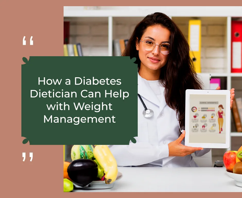 How a Diabetes Dietician Can Help Your Weight Management Journey