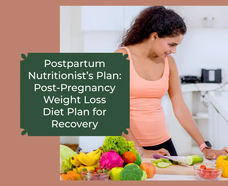 Postpartum Nutritionist Plan: Post-Pregnancy Weight Loss Diet