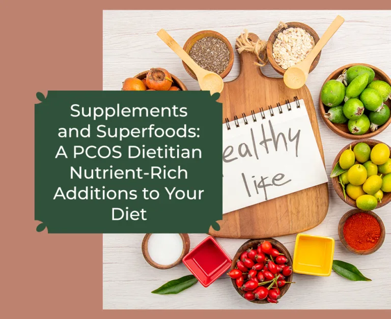 Supplements and Superfoods: A PCOS Dietitian Nutrient-Rich Additions to Your Diet