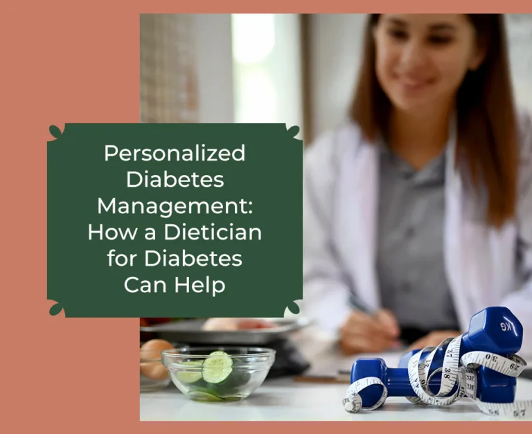 Personalized Diabetes Management: How a Dietician for Diabetes Can Help