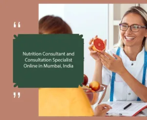 Nutrition Consultant and Consultation Specialist Online in Mumbai