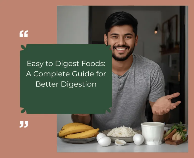 Easy to Digest Foods: A Complete Guide for Better Digestion