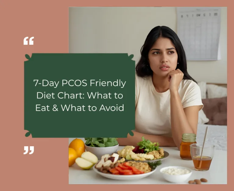 7-Day PCOS Friendly Diet Chart: What to Eat & What to Avoid