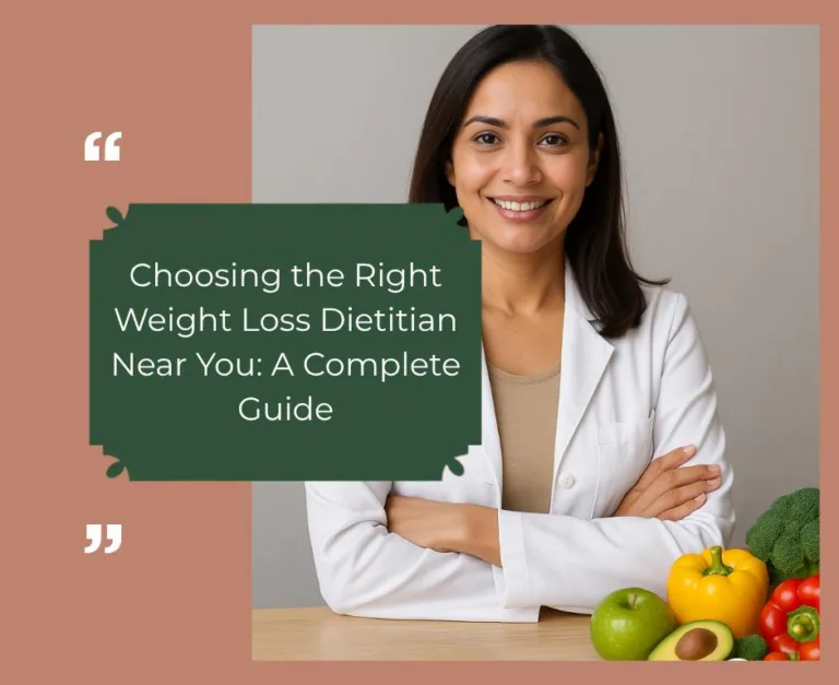 Choosing the Right Weight Loss Dietitian Near You: A Complete Guide