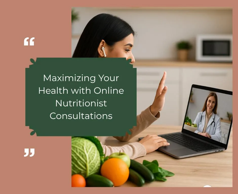 Maximizing Your Health with Online Nutritionist Consultations