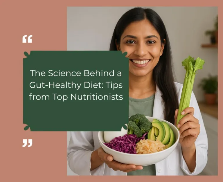 The Science Behind a Gut-Healthy Diet: Tips from Top Nutritionists