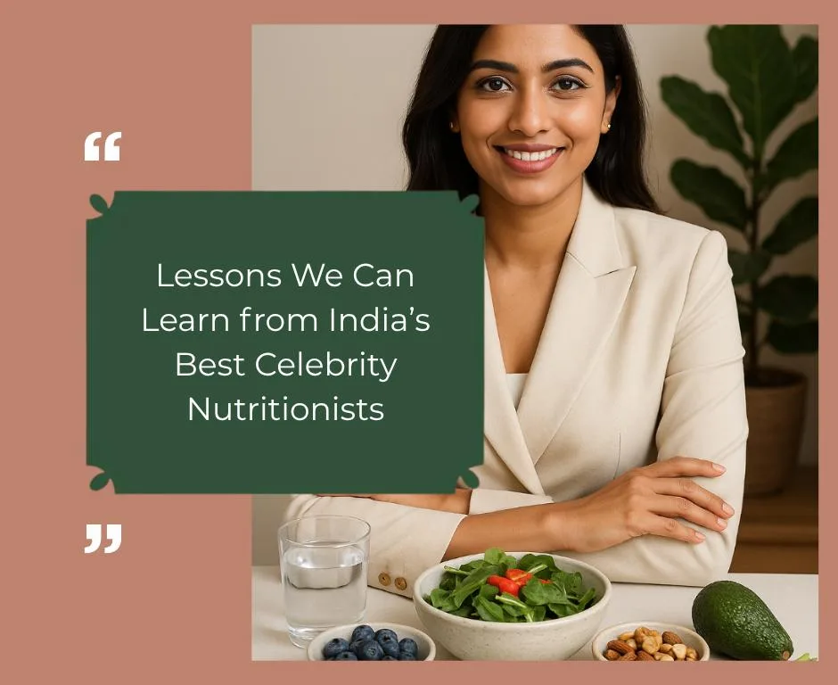 Lessons We Can Learn from India’s Best Celebrity Nutritionists