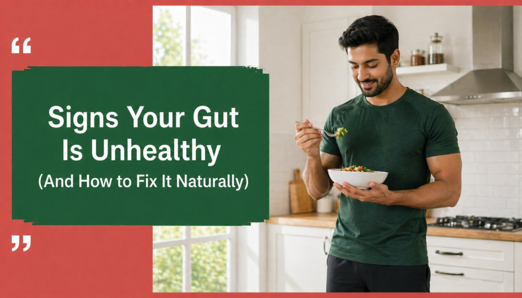 Signs Your Gut Is Unhealthy (And How to Fix It Naturally) Dietician in Mumbai